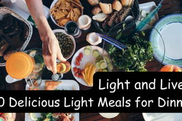 Light and Lively: 10 Delicious Light Meals for Dinner